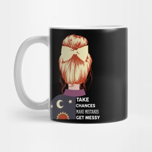 Take Chances Make Mistakes Get Messy Mug